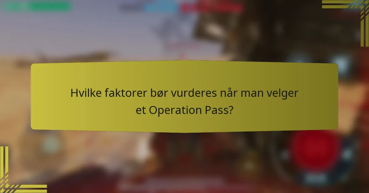 Hvilke faktorer bør vurderes når man velger et Operation Pass?